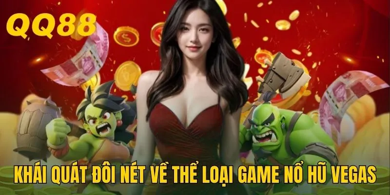 Khái quát đôi nét về thể loại game nổ hũ Vegas