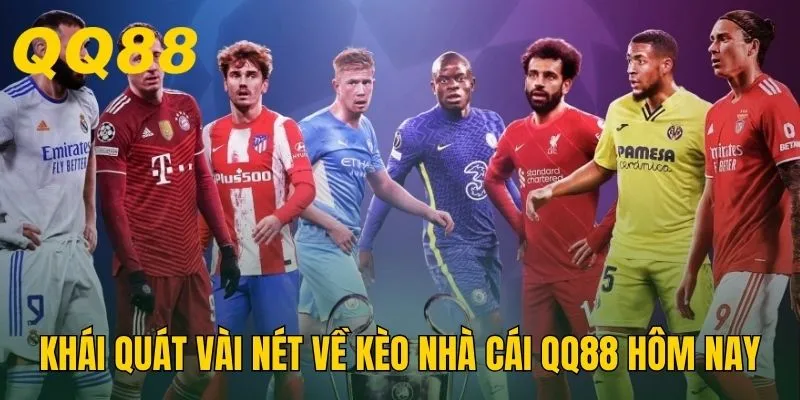 Khái quát vài nét về kèo nhà cái QQ88 hôm nay